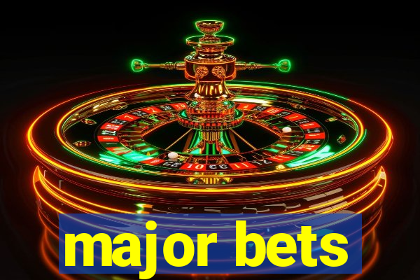 major bets